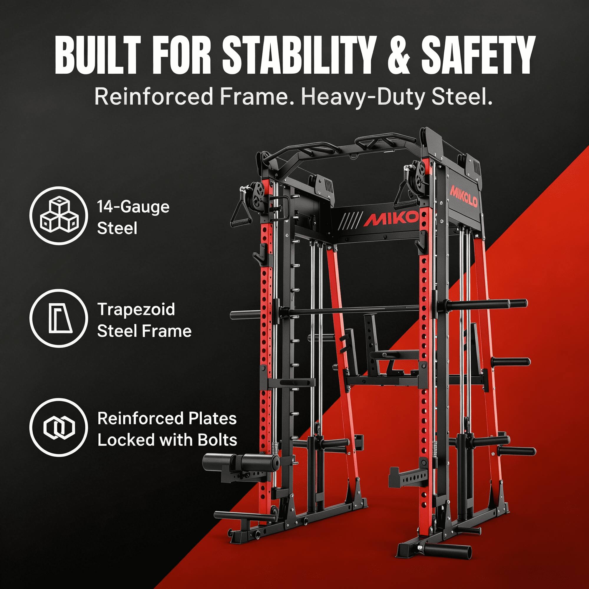 BUILT FOR STABILITY & SAFETY  
Reinforced Frame. Heavy-Duty Steel.  
14-Gauge Steel  
Trapezoid Steel Frame  
Reinforced Plates Locked with Bolts