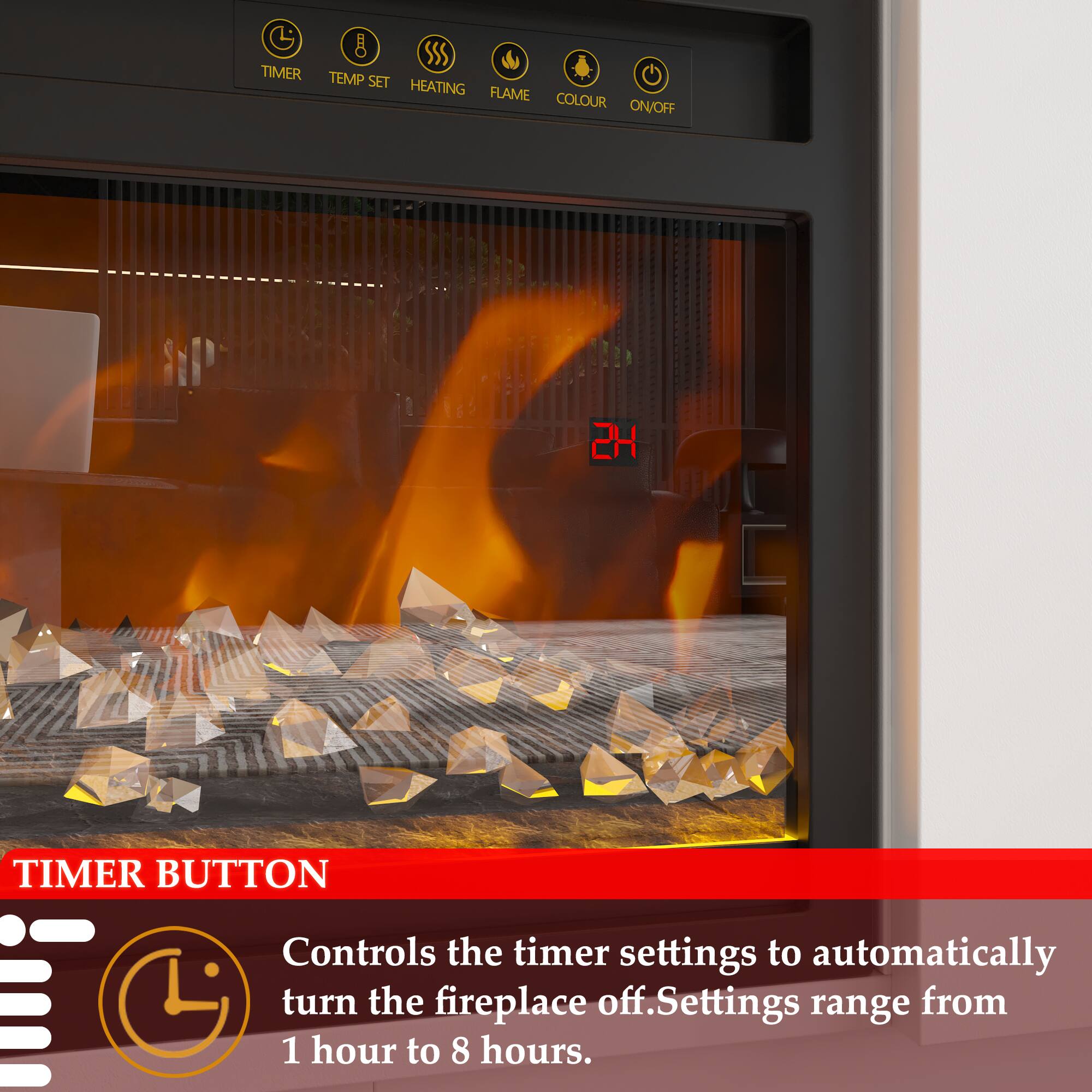 - TIMER BUTTON
  - Controls the timer settings to automatically turn the fireplace off. Settings range from 1 hour to 8 hours.
