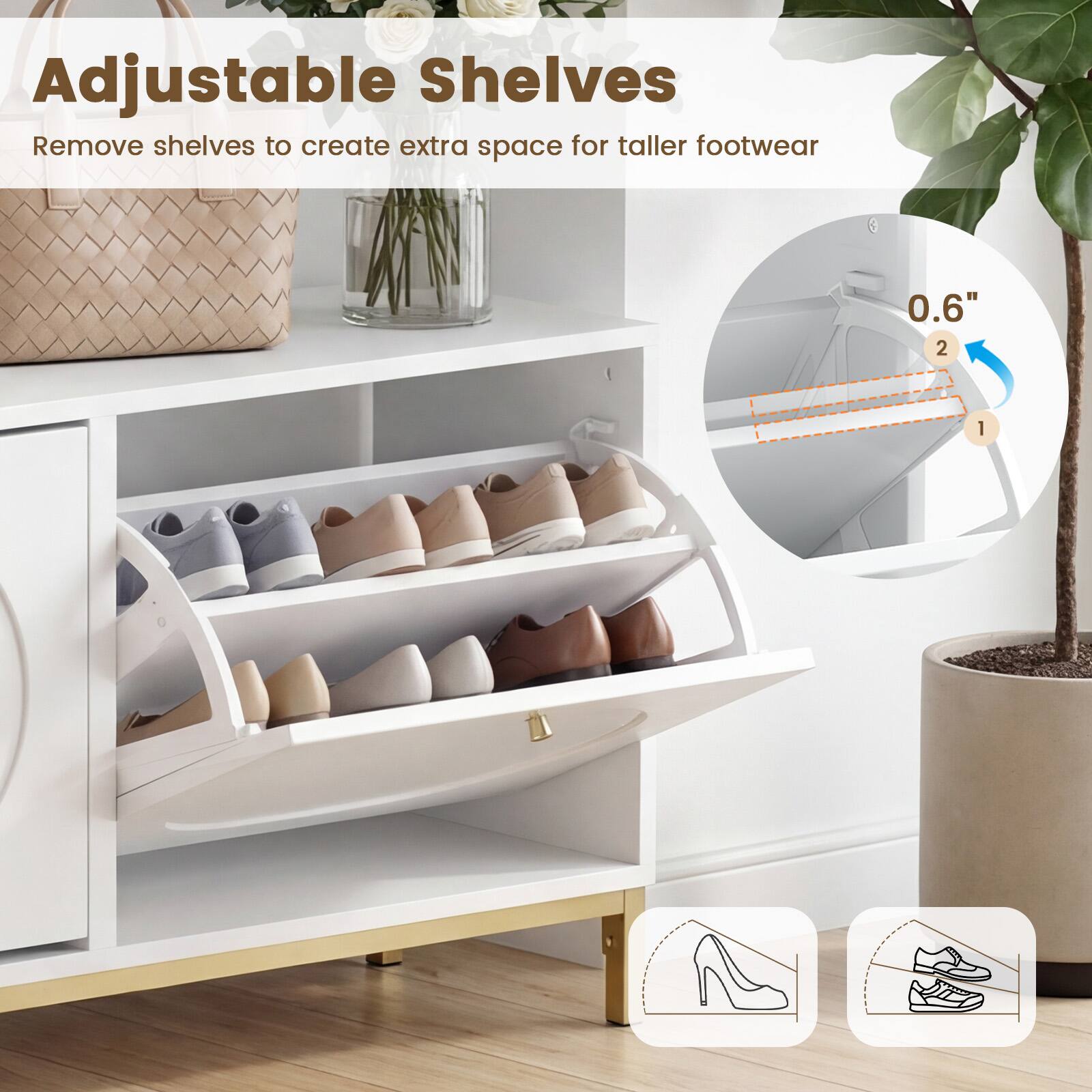 Adjustable Shelves  
Remove shelves to create extra space for taller footwear  

0.6"