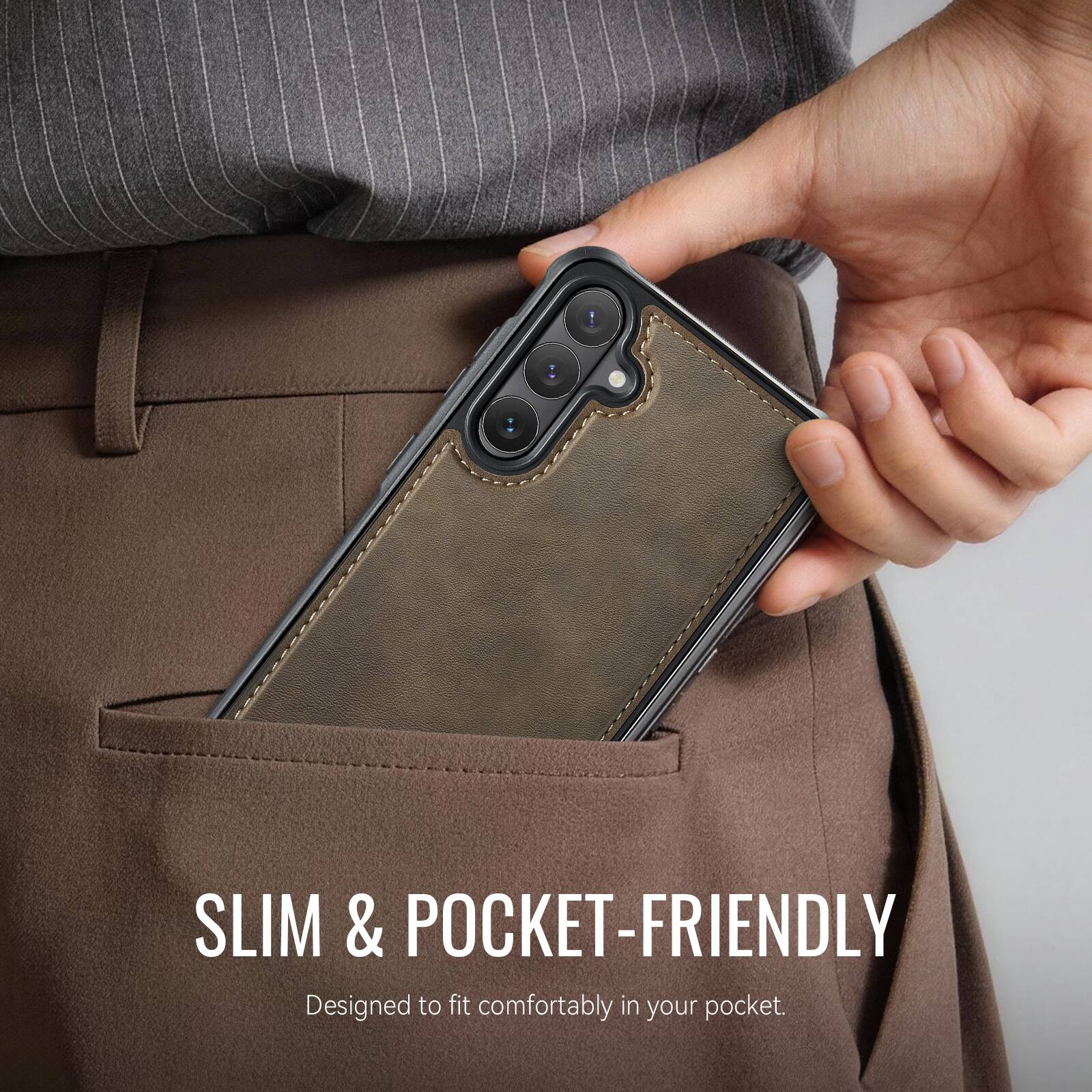 SLIM & POCKET-FRIENDLY  
Designed to fit comfortably in your pocket.