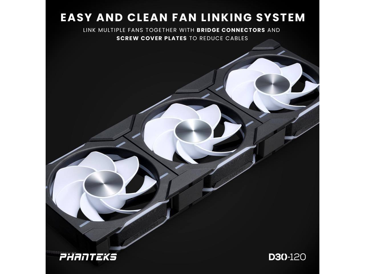 EASY AND CLEAN FAN LINKING SYSTEM

LINK MULTIPLE FANS TOGETHER WITH BRIDGE CONNECTORS AND SCREW COVER PLATES TO REDUCE CABLES

PHANTEKS

D30-120