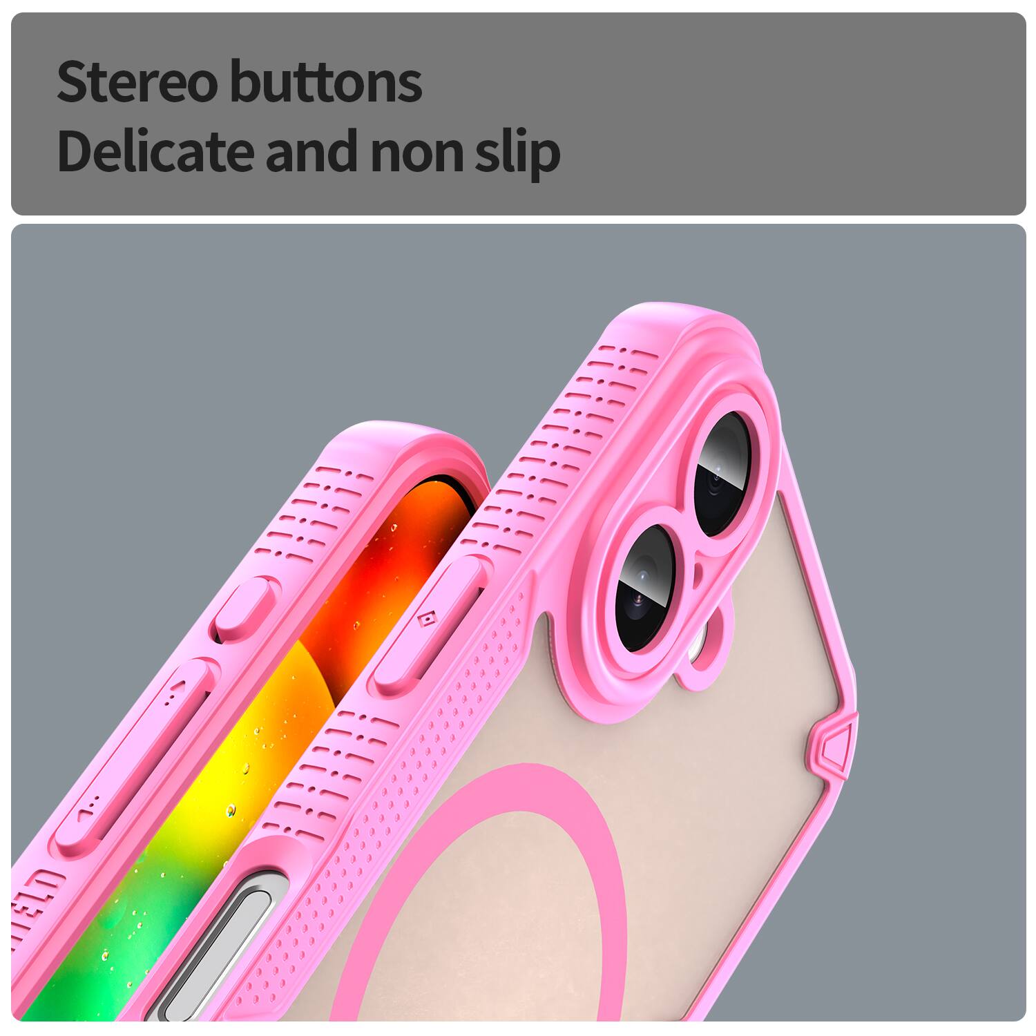 Stereo buttons  
Delicate and non slip
