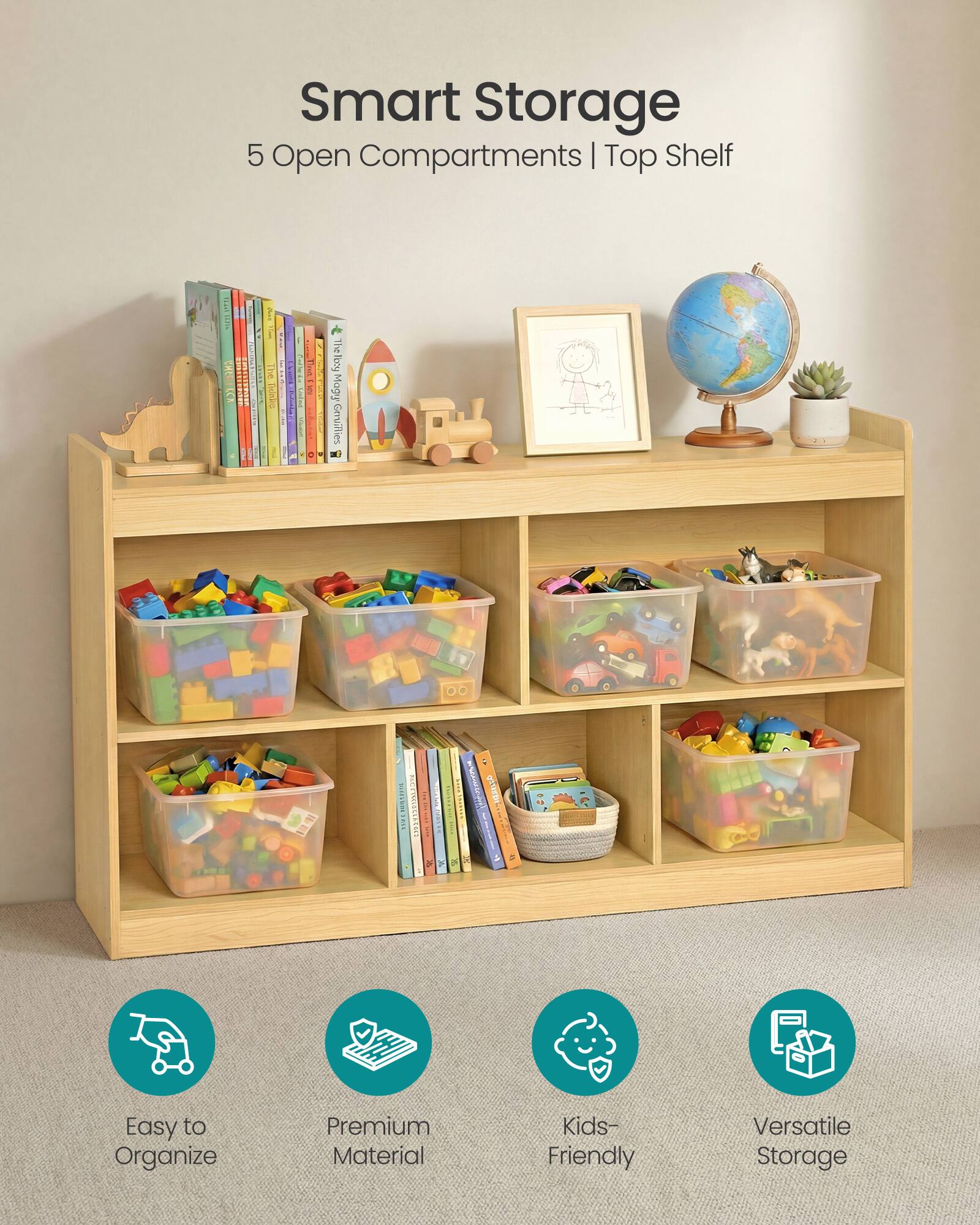 Smart Storage  
5 Open Compartments | Top Shelf  

Easy to Organize  
Premium Material  
Kids-Friendly  
Versatile Storage