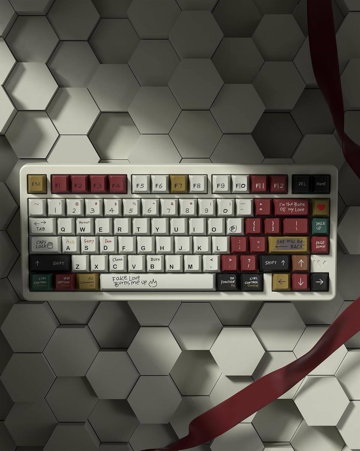 ESC
F1
F2
F3
F4
F5
F6
F7
F8
F9
F10
F11
F12
DEL
HOME
TAB
Q
W
E
R
T
Y
U
I
O
P
CAPS Lock
Act A
Story S
Dre D
F
G
H
J
K
L
PAGE UP
SHE WILL BE BACK
PAGE DOWN
SHIFT
Z
X
Cheat C
V
Burn B
N
M
CTRL CONTROL
WIN OPTION
ALT COMMAND
FN FUNCTION
fake Love Burns me UP