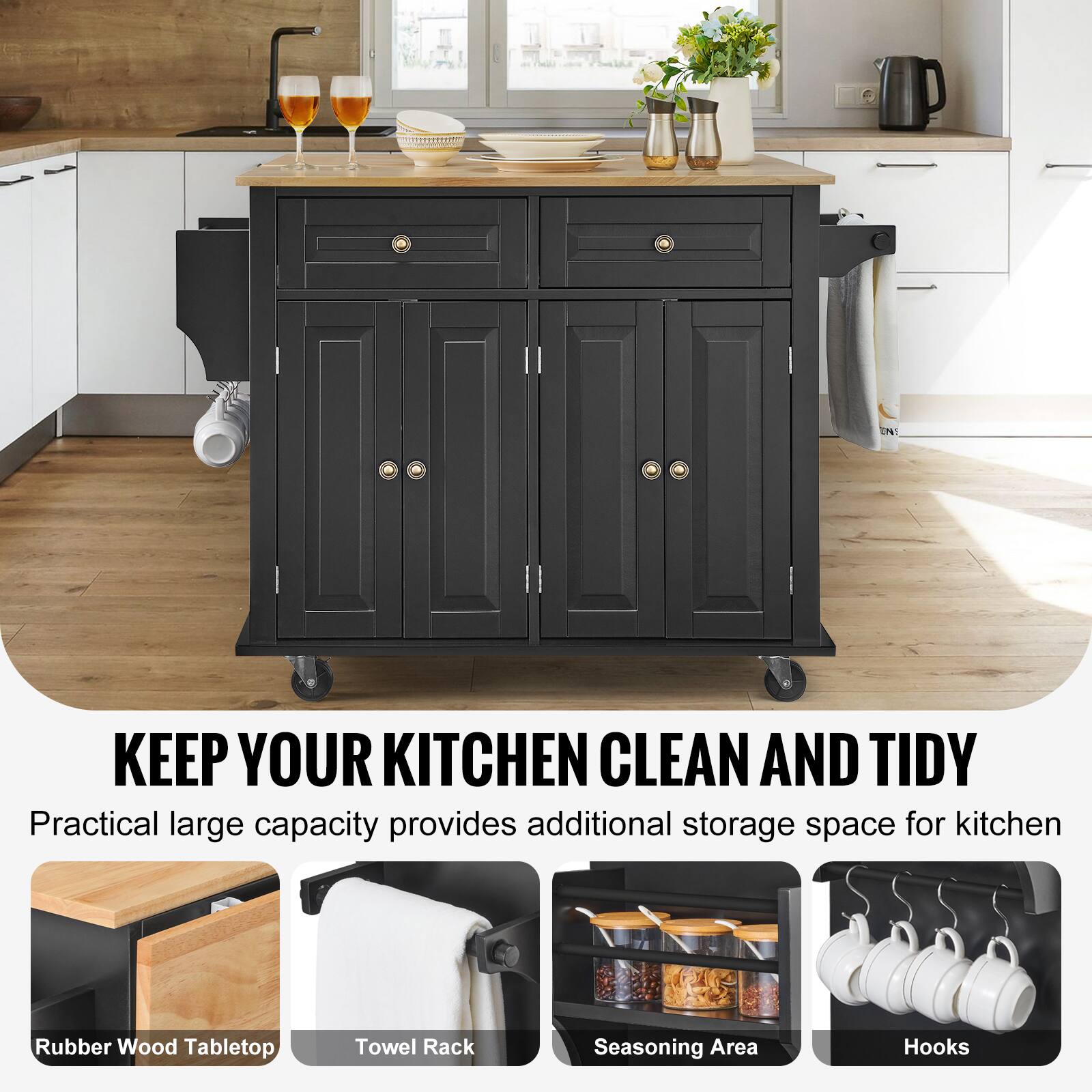 KEEP YOUR KITCHEN CLEAN AND TIDY
Practical large capacity provides additional storage space for kitchen
Rubber Wood Tabletop
Towel Rack
Seasoning Area
Hooks