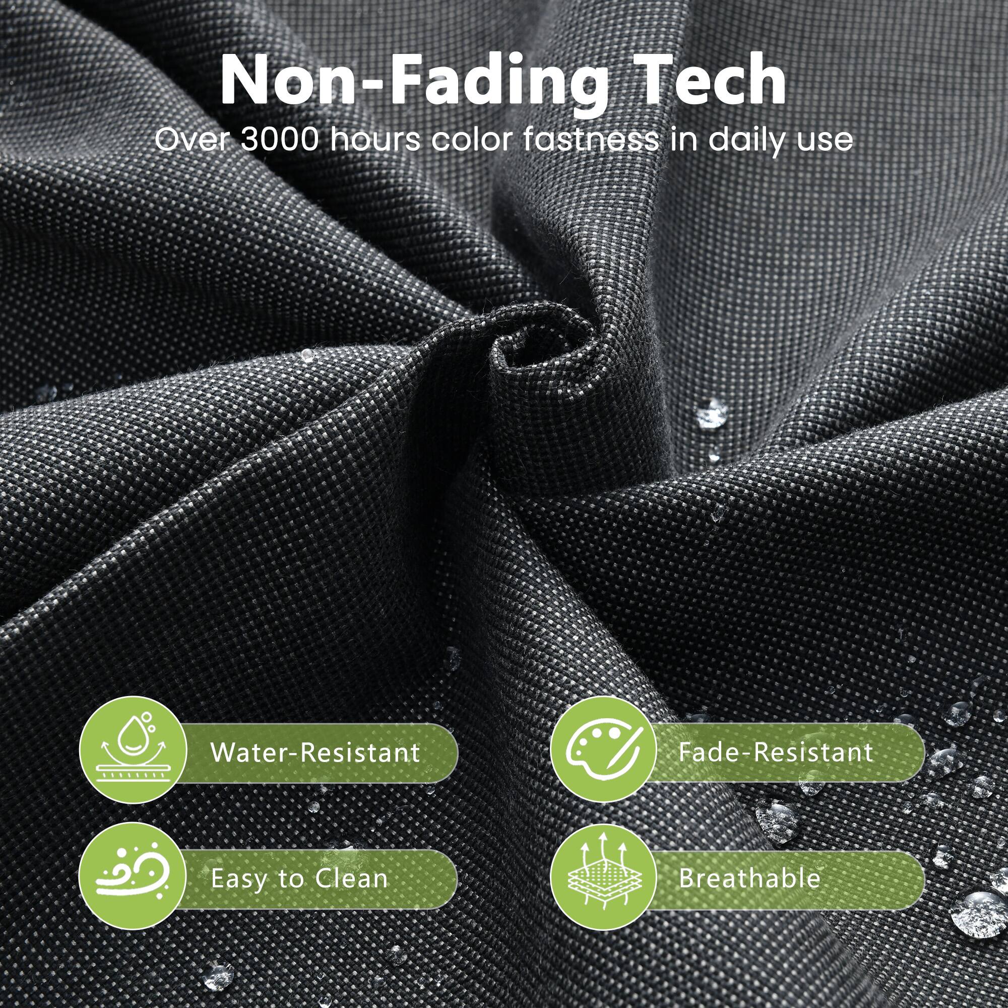 Non-Fading Tech  
Over 3000 hours color fastness in daily use  

- Water-Resistant  
- Fade-Resistant  
- Easy to Clean  
- Breathable