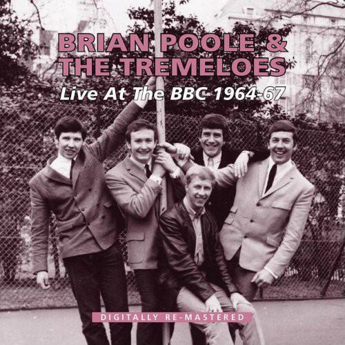 BRIAN POOLE & THE TREMELOES  
Live At The BBC 1964-67  
DIGITALLY RE-MASTERED