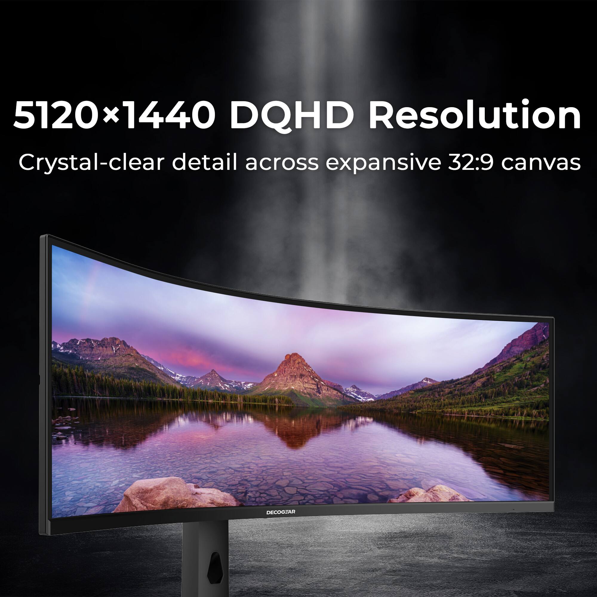 5120x1440 DQHD Resolution  
Crystal-clear detail across expansive 32:9 canvas