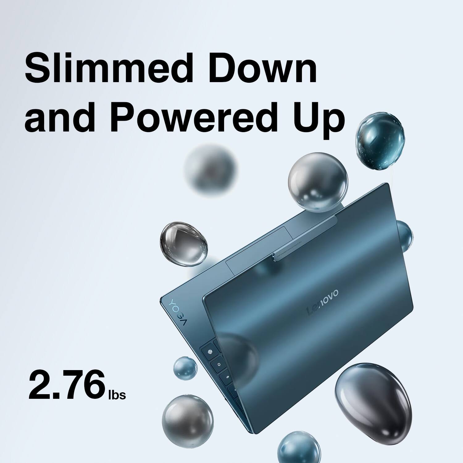 Slimmed Down and Powered Up  
YOGA Lenovo  
2.76 lbs