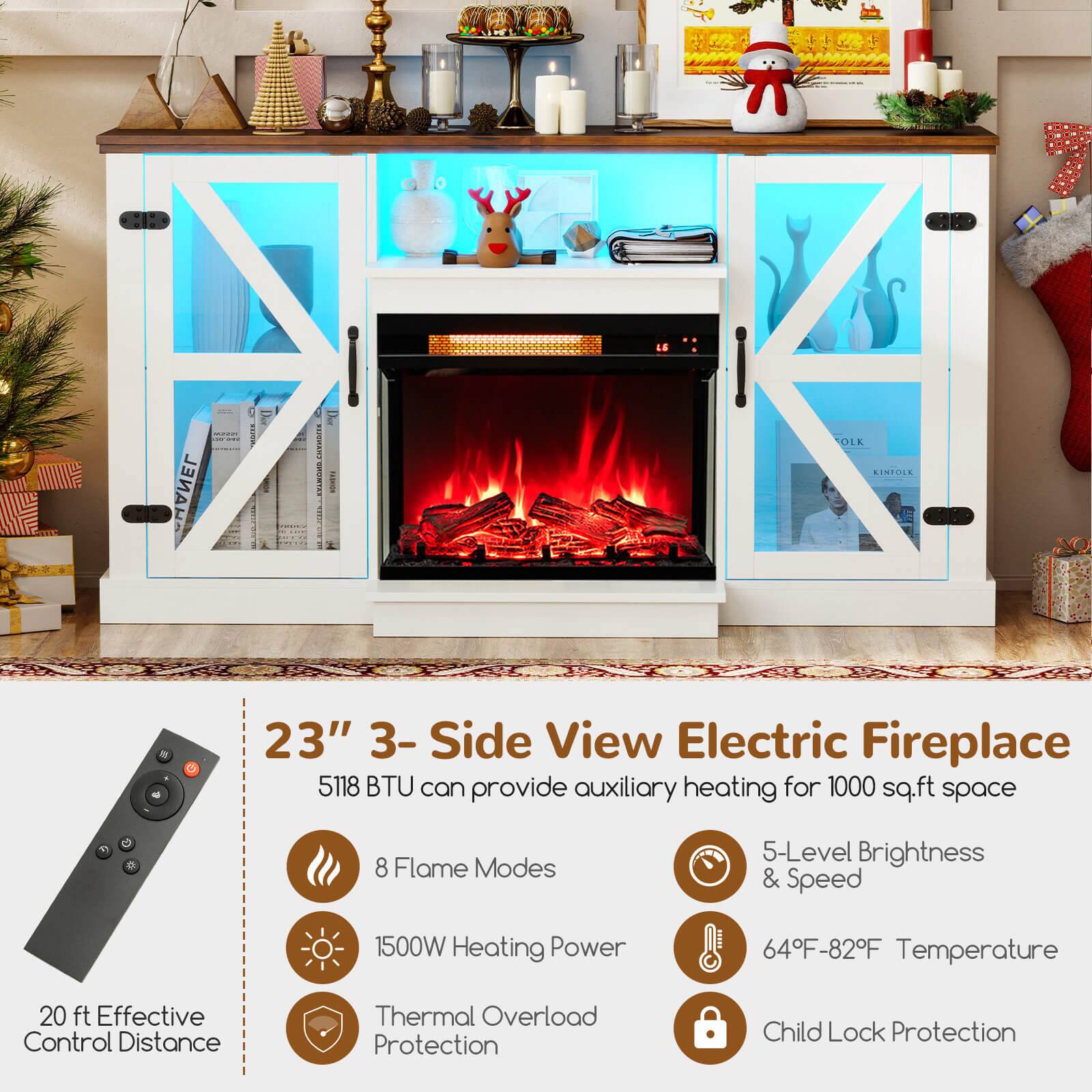 23" 3-Side View Electric Fireplace  
5118 BTU can provide auxiliary heating for 1000 sq.ft space  

- 8 Flame Modes  
- 5-Level Brightness & Speed  
- 1500W Heating Power  
- 64°F-82°F Temperature  
- 20 ft Effective Control Distance  
- Thermal Overload Protection  
- Child Lock Protection