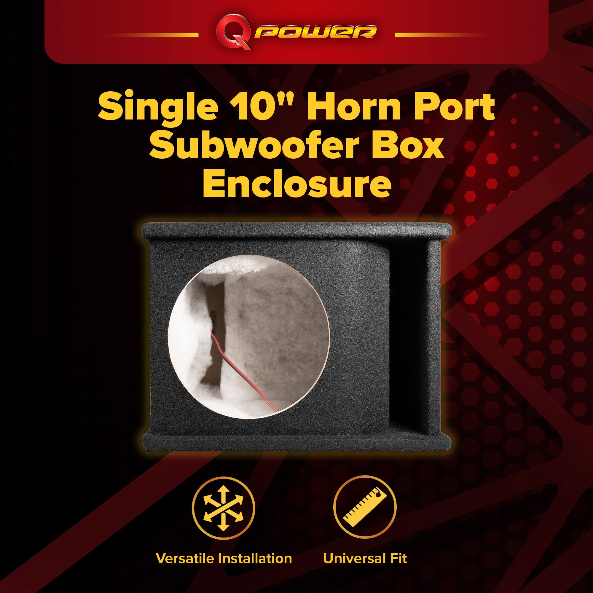 Q POWER  
Single 10" Horn Port Subwoofer Box Enclosure  
Versatile Installation  
Universal Fit