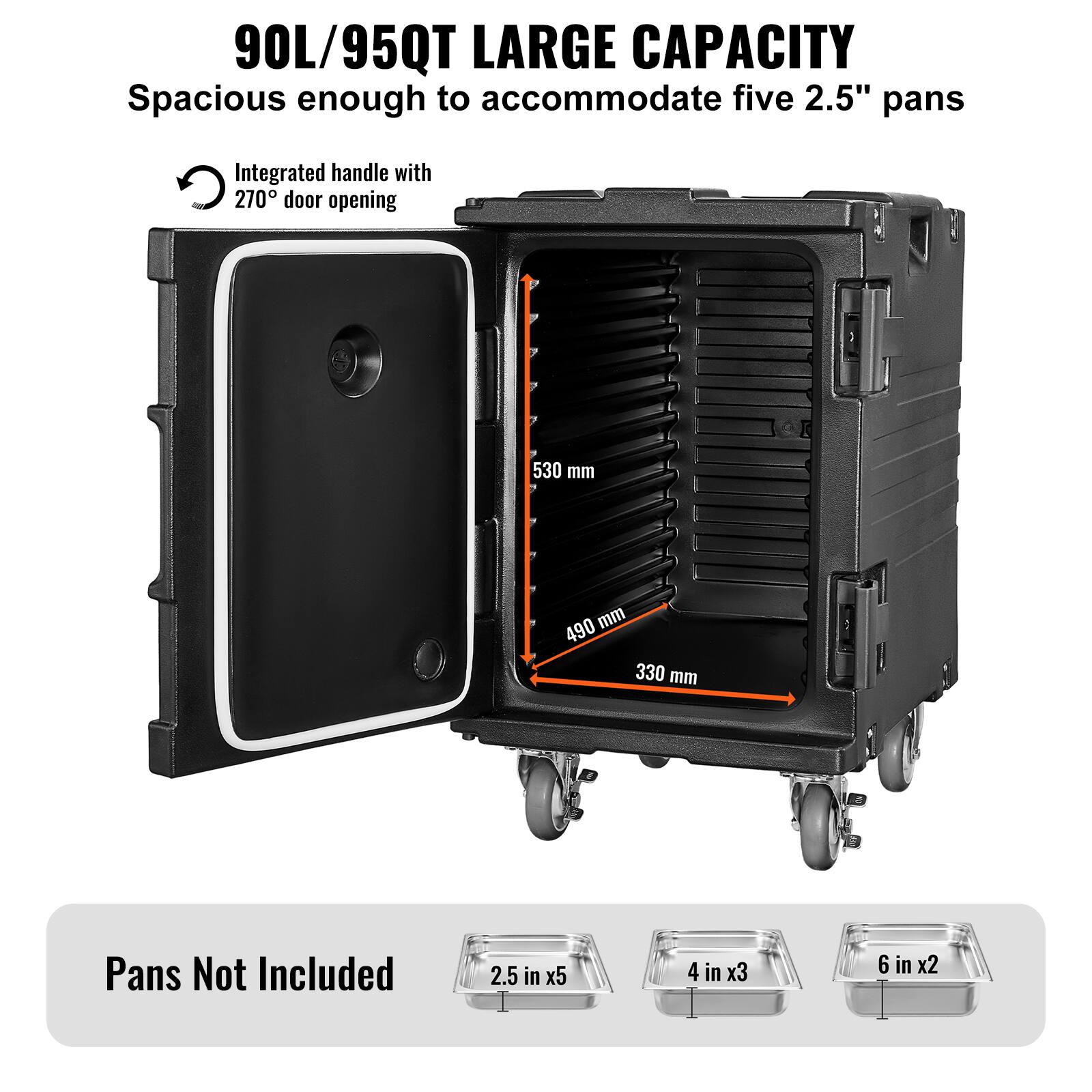 90L/95QT LARGE CAPACITY, Spacious enough to accommodate five 2.5" pans, Integrated handle with 270 door opening, 530 mm, 490 mm, 330 mm, Pans Not Included, 2.5 in x5, 4 in x3, 6 in x2.