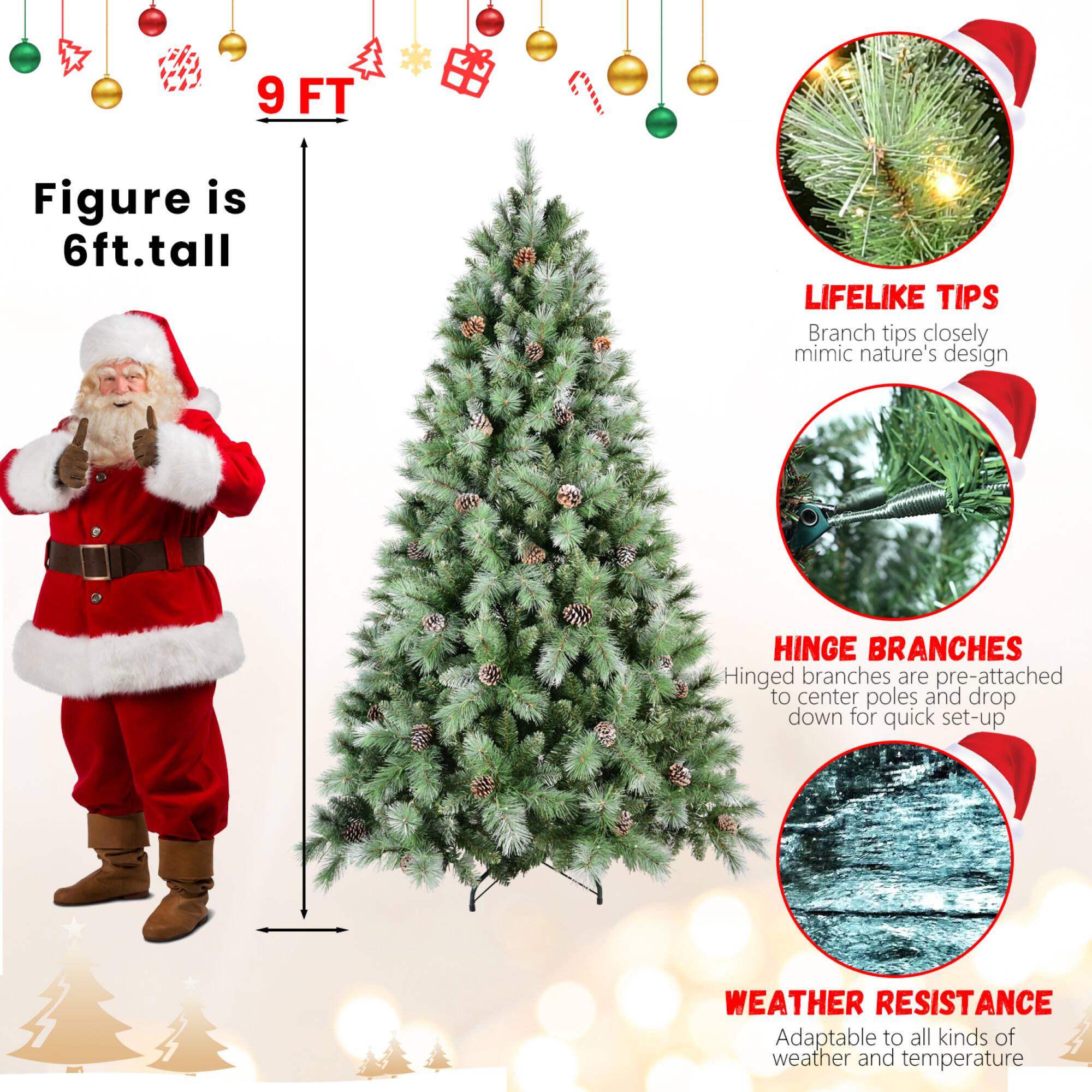 - Figure is 6ft. tall
- 9 FT
- LIFELIKE TIPS: Branch tips closely mimic nature's design
- HINGE BRANCHES: Hinged branches are pre-attached to center poles and drop down for quick set-up
- WEATHER RESISTANCE: Adaptable to all kinds of weather and temperature