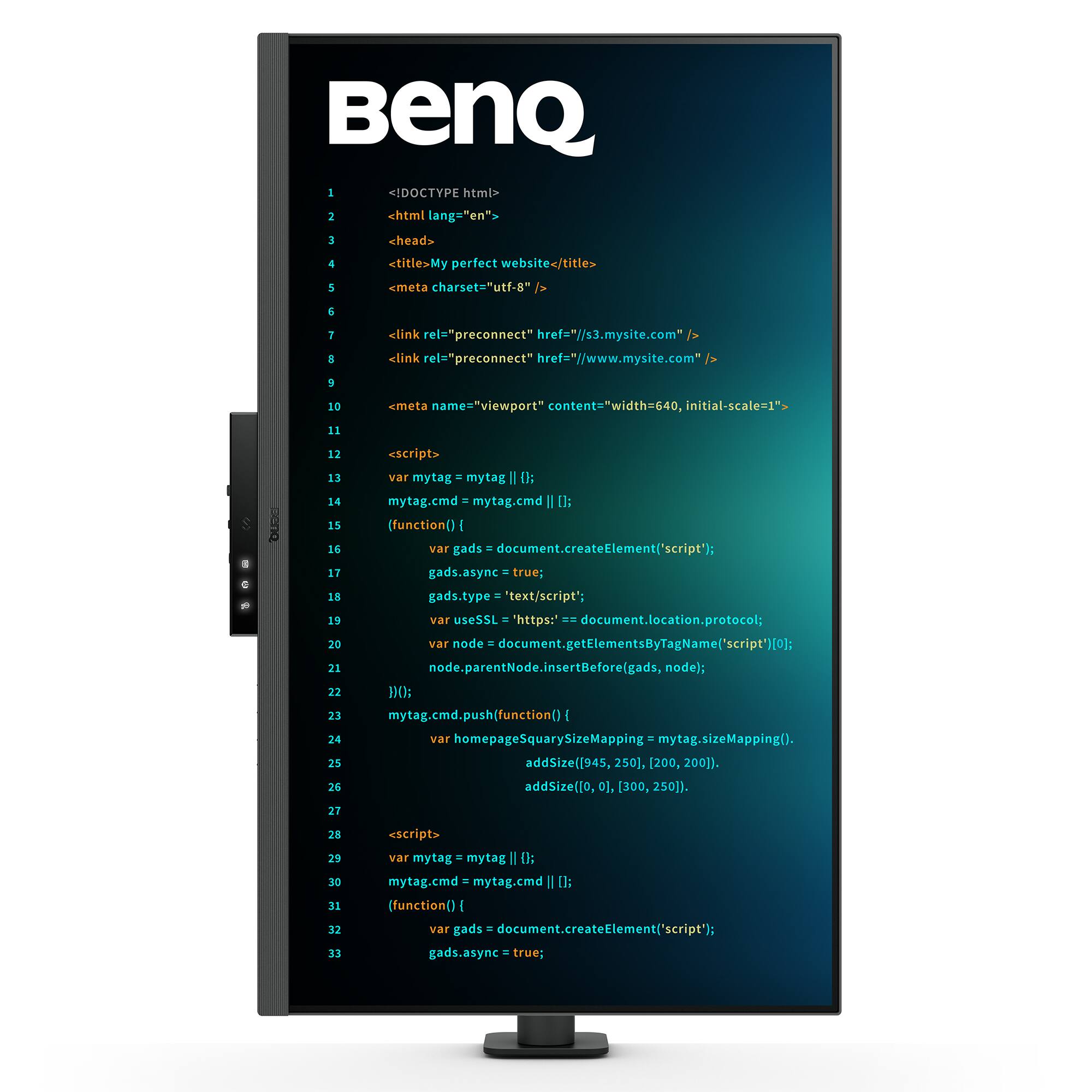 BenQ 1 IDOCTYPE htmls 1 <html lang="en"> 3 <head> 4 <title>My perfect website</title> <meta charset="utf-8"> 5 <meta name="viewport" content="width=640, initial-scale=1"> 6 <link rel="preconnect" href="//s3.mysite.com"> 7 <link rel="preconnect" href="//www.mysite.com"> 8 <script> 9 var mytag = new BenQ.cmd(k: 10 mytag.cmd.push(function() i var gads = document.createElement('script'); gads.async = true; gads.type = 'text/javascript'; 11 var usesSL = (document.location.protocol === 'https:'); 12 var node = document.getElementsByTagName('script')[0]; 13 node.parentNode.insertBefore(gads, node); 14 )0); 15 mytag.cmd.push(function() i var homepageSquarySizeMapping = mytag.sizeMapping(). 16 addSize([945, 250], [200, 200]). 17 addSize([300, 250], [200, 200]). 18 addSize([640, 250], [200, 200]). 19 addSize([960, 250], [200, 200]). 20 addSize([1280, 250], [200, 200]). 21 mytag.cmd.push(function() i var gads = document.createElement('script'); gads.async = true; gads.type = 'text/javascript'; 22 var usesSL = (document.location.protocol === 'https:'); 23 var node = document.getElementsByTagName('script')[0]; 24 node.parentNode.insertBefore(gads, node); 25 )0); 26 mytag.cmd.push(function() i var homepageSquarySizeMapping = mytag.sizeMapping(). 27 addSize([945, 250], [20
