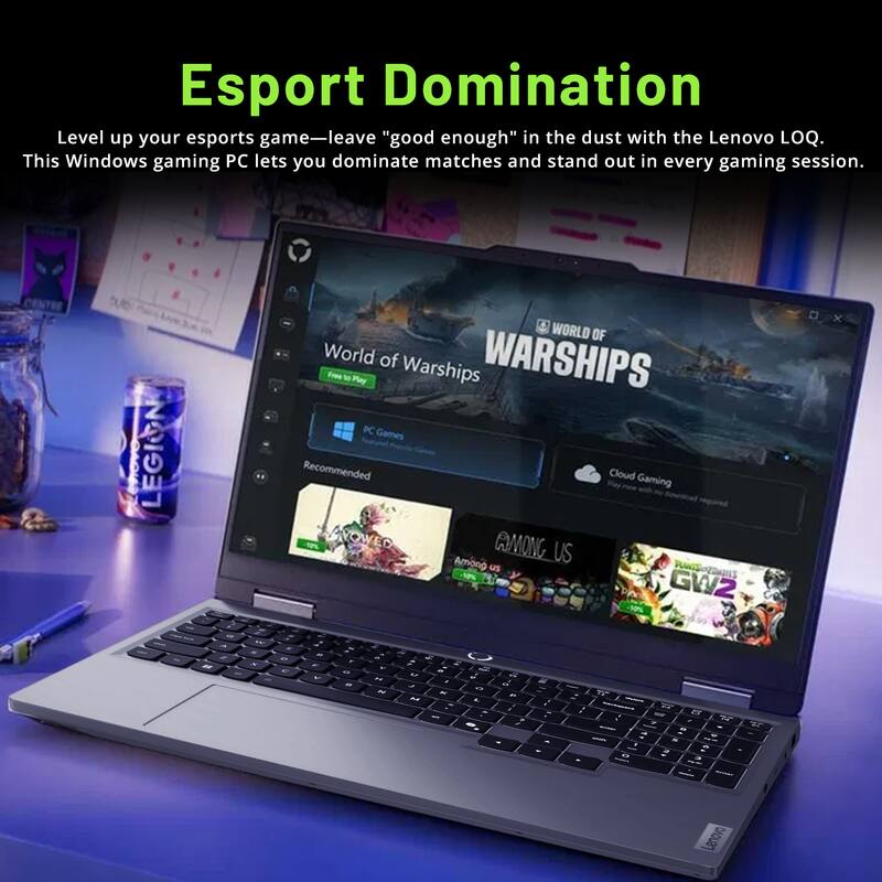 Esport Domination  
Level up your esports game—leave "good enough" in the dust with the Lenovo LOQ. This Windows gaming PC lets you dominate matches and stand out in every gaming session.  

LEGION WORLD OF  
World of WARSHIPS  
Free to Play  
Warships PC Games  
Recommended  
Cloud Gaming  
AMONG US  
GW2