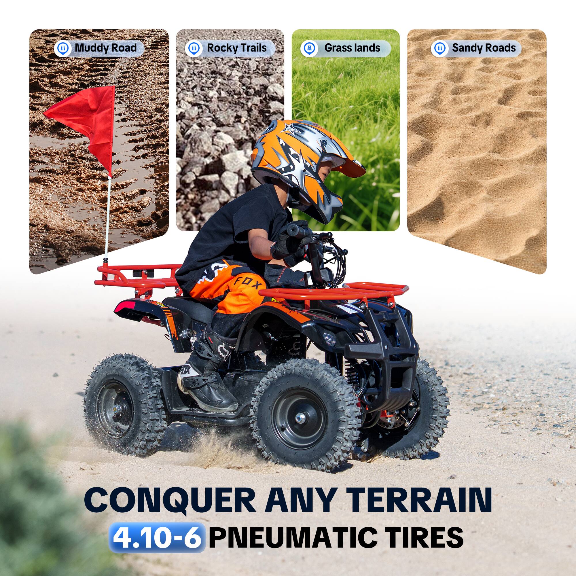 Muddy Road  
Rocky Trails  
Grass lands  
Sandy Roads  

CONQUER ANY TERRAIN  
4.10-6 PNEUMATIC TIRES
