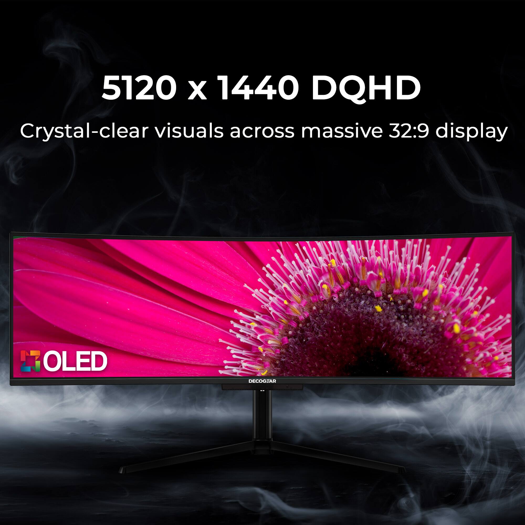 5120 x 1440 DQHD
Crystal-clear visuals across massive 32:9 display
OLED
DECOGJAR