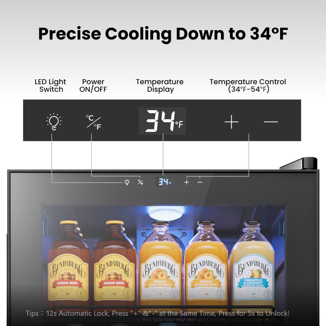 Precise Cooling Down to 34°F

LED Light Switch Power ON/OFF Temperature Display (34°F-54°F)

34°F

Tips: 12s Automatic Lock, Press "+" & "a" at the Same Time, Press for 5s to Unlock!