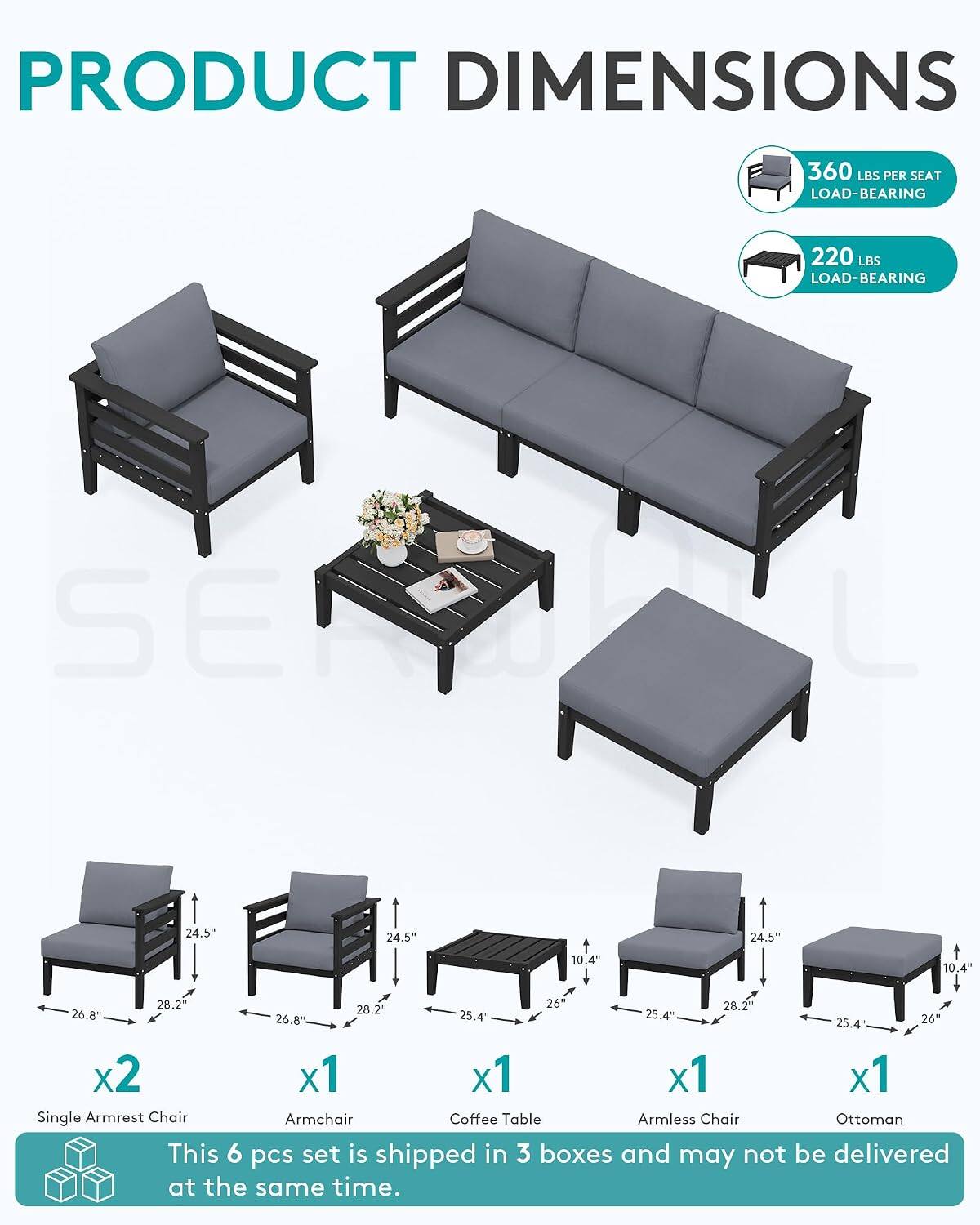 PRODUCT DIMENSIONS

360 LBS PER SEAT LOAD-BEARING

220 LBS LOAD-BEARING

24.5" x 24.5" x 10.4" x 28.2" x 26" x 28.2" x 26.8" x 25.4" x 26" x 25.4" x 26"

Single Armrest Chair x2
Armchair x1
Coffee Table x1
Armless Chair x1
Ottoman x1

This 6 pcs set is shipped in 3 boxes and may not be delivered at the same time.
