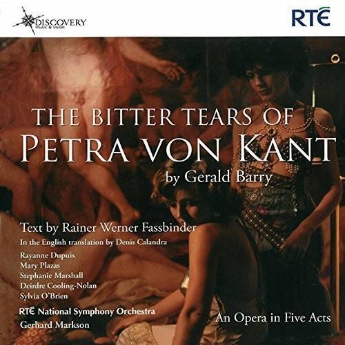 DISCOVERY  
THE BITTER TEARS OF PETRA VON KANT  
by Gerald Barry  

Text by Rainer Werner Fassbinder  
In the English translation by Denis Calandra  

Rayanne Dupuis  
Mary Plazas  
Stephanie Marshall  
Deirdre Cooling-Nolan  
Sylvia O'Brien  

RTE National Symphony Orchestra  
Gerhard Markson  

An Opera in Five Acts