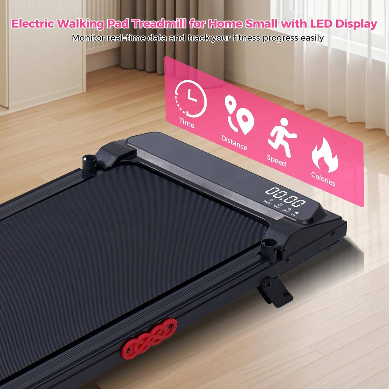 Electric Walking Pad Treadmill for Home Small with LED Display  
Monitor real-time data and track your fitness progress easily  
Time Distance Speed Calories