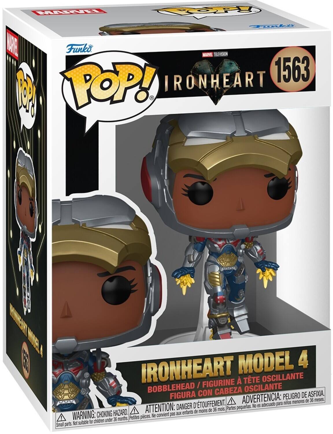 **MARVEL TELEVISION**

**Funko POP!**

**IRONHEART 1563**

**IRONHEART MODEL 4**

**BOBBLEHEAD / FIGURINE À TÊTE OSCILLANTE / FIGURA CON CABEZA OSCILANTE**

**WARNING: CHOKING HAZARD. Small parts. Not suitable for children under 36 months.**

**ATTENTION: DANGER D'ÉTOUFFEMENT. Petites pièces. Ne convient pas aux enfants de moins de 36 mois.**

**ADVERTENCIA: PELIGRO DE ASFIXIA. Piezas pequeñas. No es adecuado para niños menores de 36 meses.**
