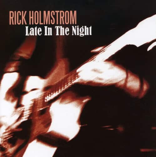 Rick Holmstrom - Late in the Night  - COMPACT DISCS