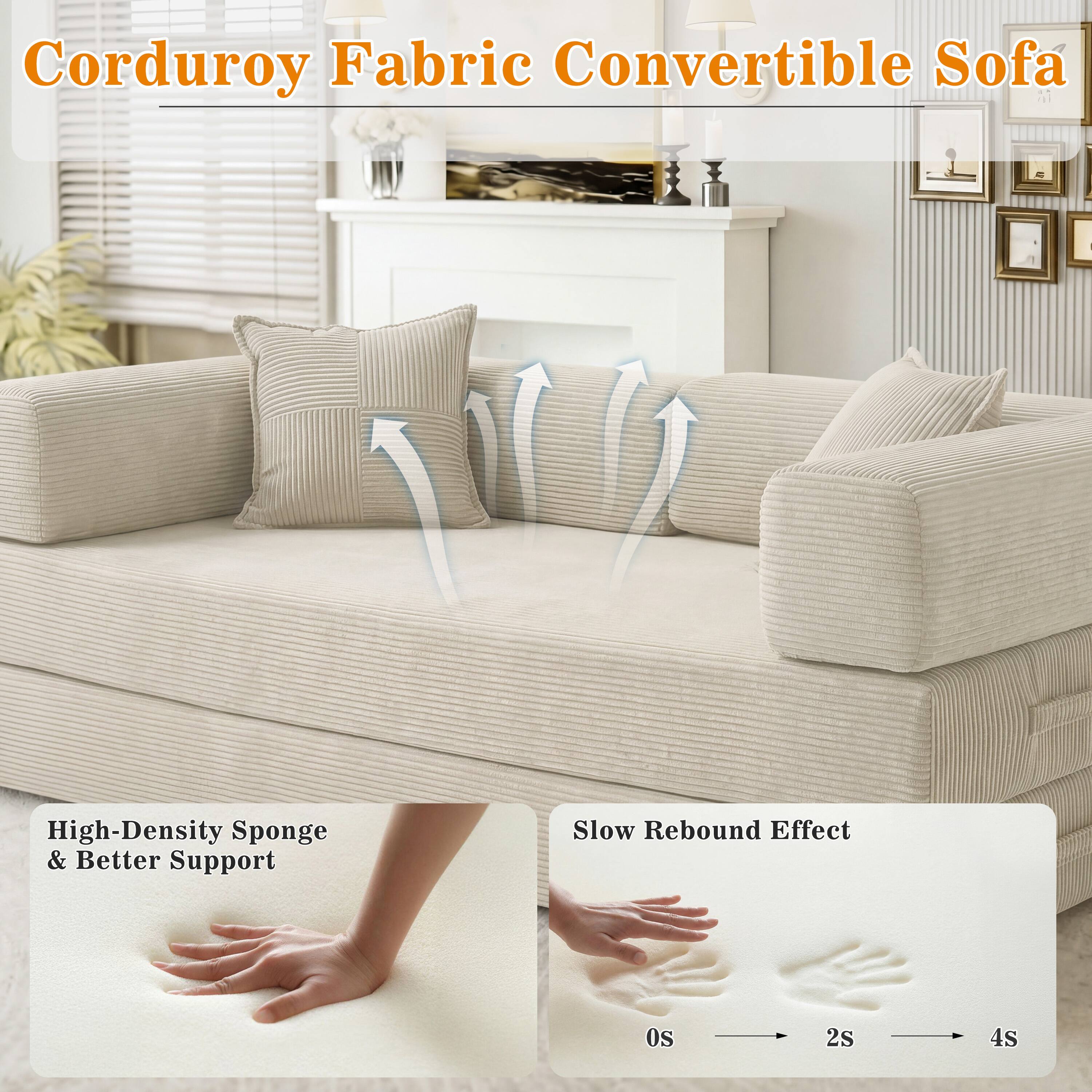 Corduroy Fabric Convertible Sofa

High-Density Sponge & Better Support

Slow Rebound Effect

0s 2s 4s