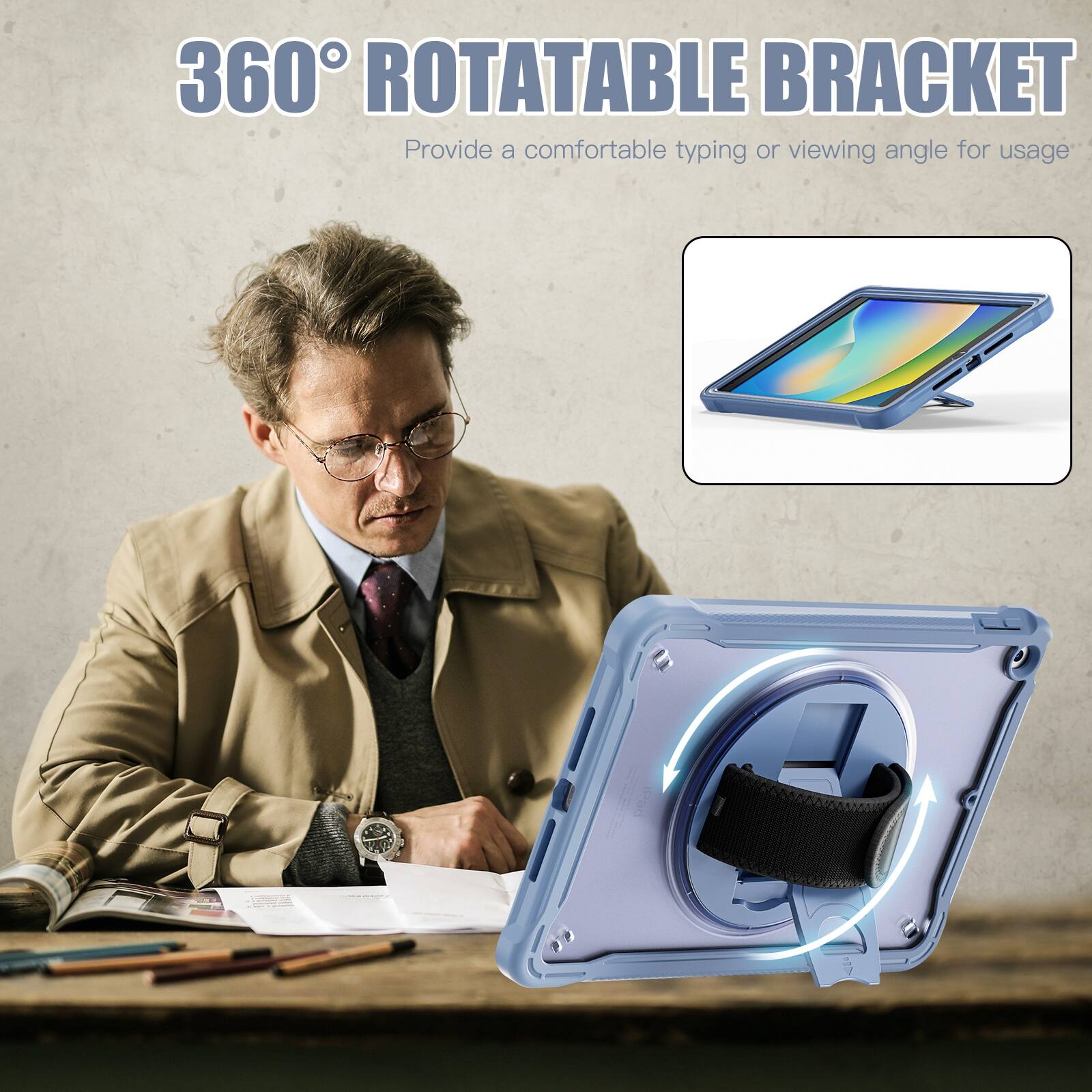 360° ROTATABLE BRACKET  
Provide a comfortable typing or viewing angle for usage
