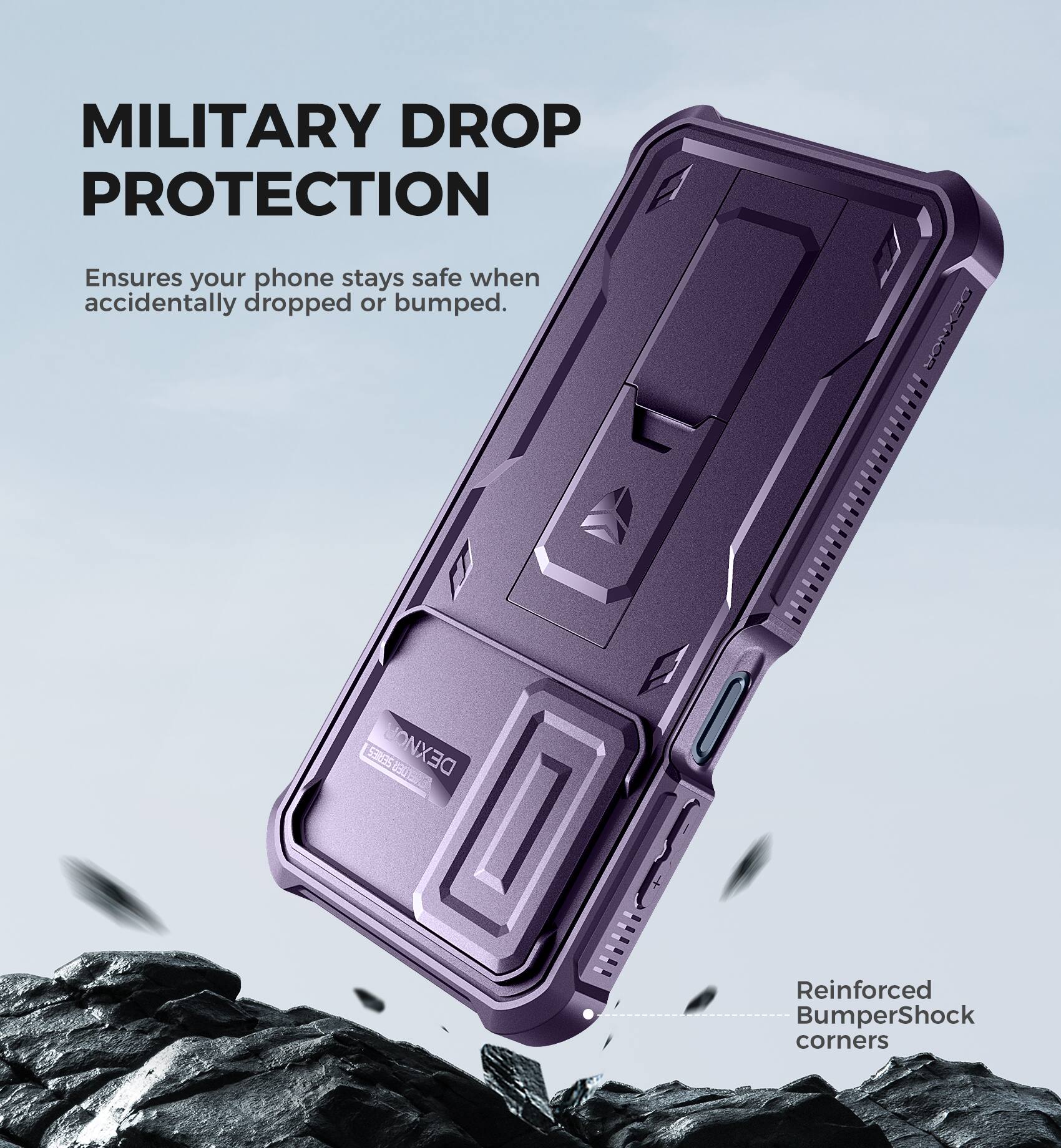 MILITARY DROP PROTECTION
Ensures your phone stays safe when accidentally dropped or bumped.
DEXNOR 5383S
Reinforced BumperShock corners