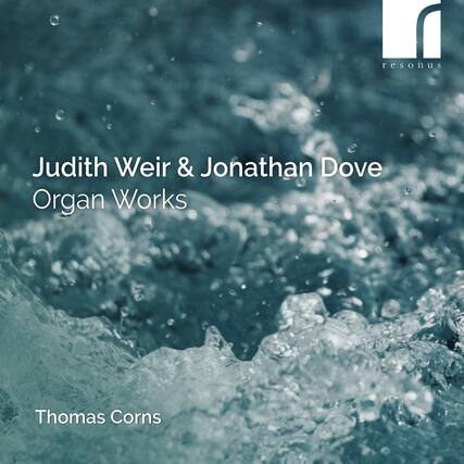 Judith Weir & Jonathan Dove
Organ Works
Thomas Corns
resonus