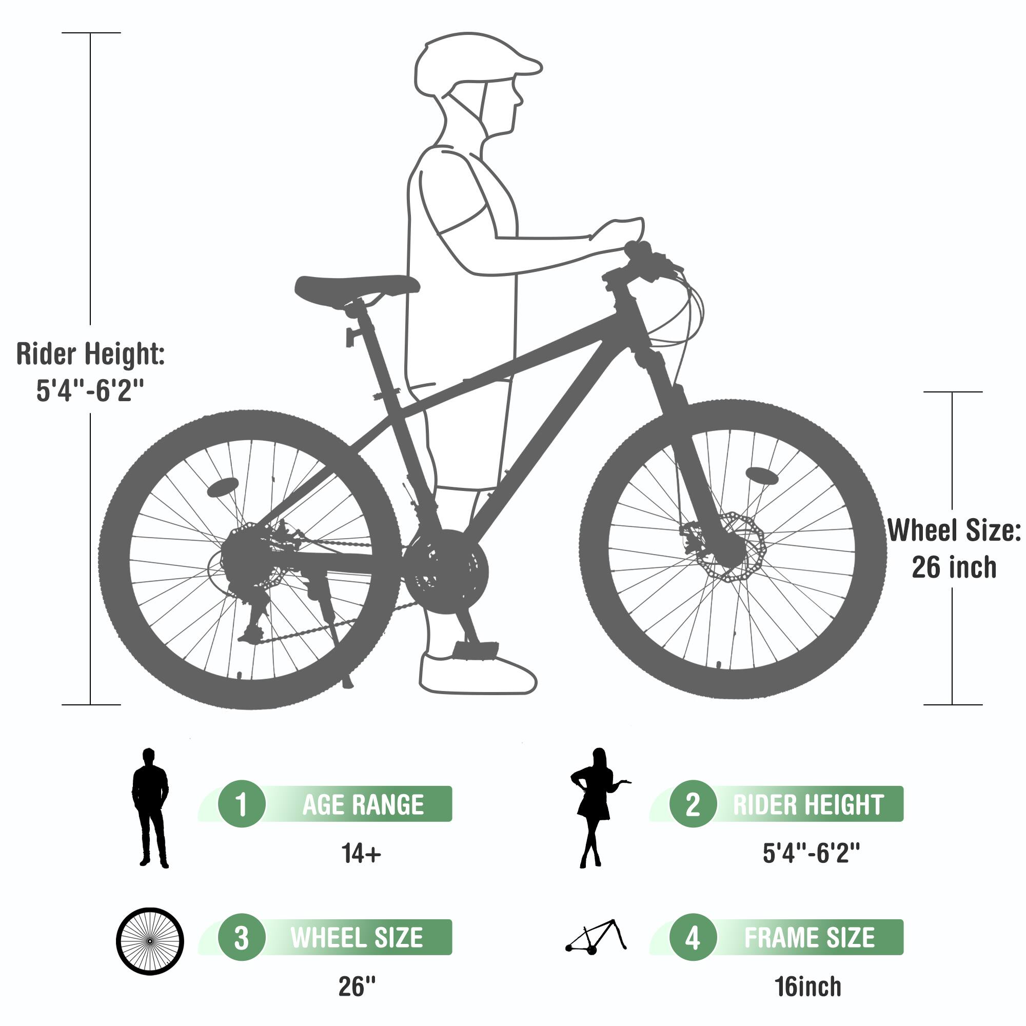 1. AGE RANGE: 14+
2. RIDER HEIGHT: 5'4"-6'2"
3. WHEEL SIZE: 26"
4. FRAME SIZE: 16"