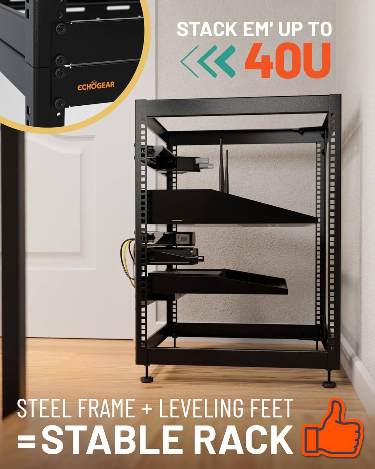 STACK EM' UP TO 40U

STEEL FRAME + LEVELING FEET = STABLE RACK