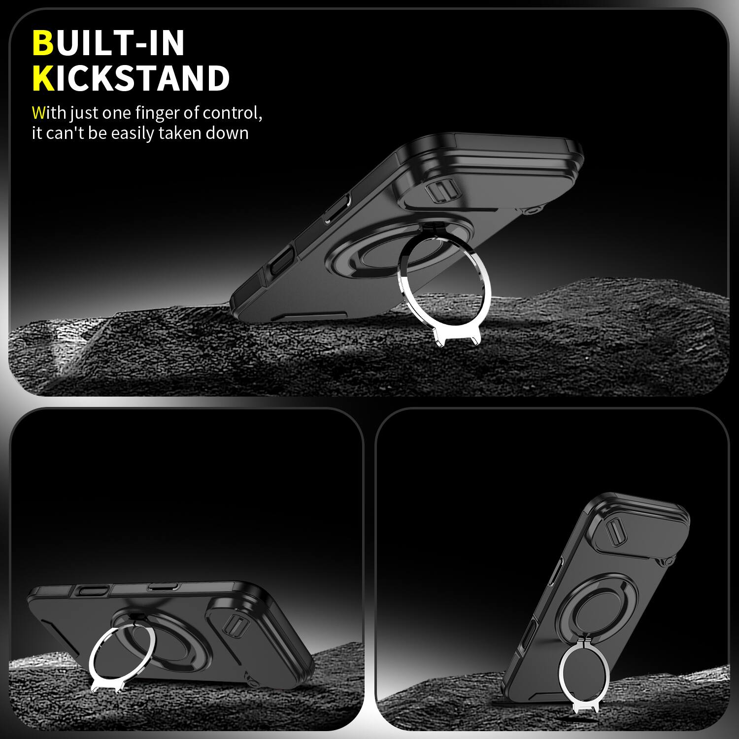 BUILT-IN KICKSTAND

With just one finger of control, it can't be easily taken down