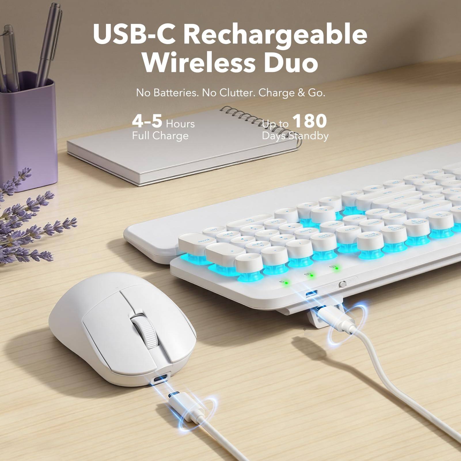 USB-C Rechargeable Wireless Duo  
No Batteries. No Clutter. Charge & Go.  
4-5 Hours Full Charge  
Up to 180 Days Standby