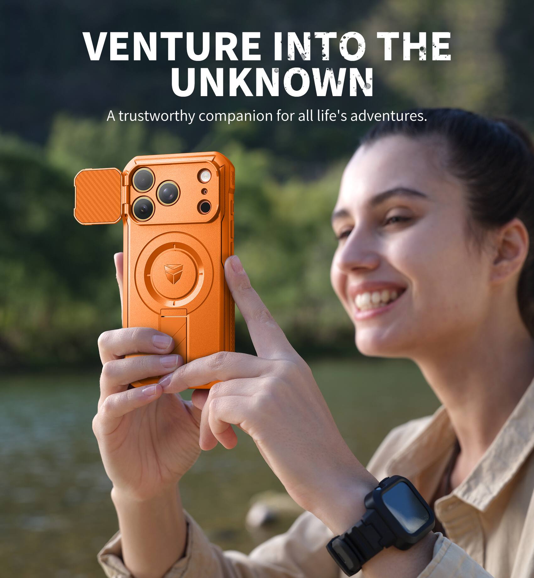 VENTURE INTO THE UNKNOWN  
A trustworthy companion for all life's adventures.