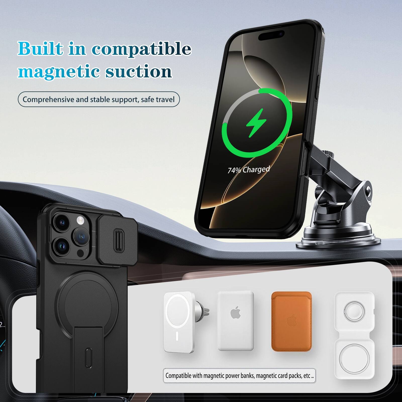 Built in compatible magnetic suction  
Comprehensive and stable support, safe travel  
74% Charged  
Compatible with magnetic power banks, magnetic card packs, etc.