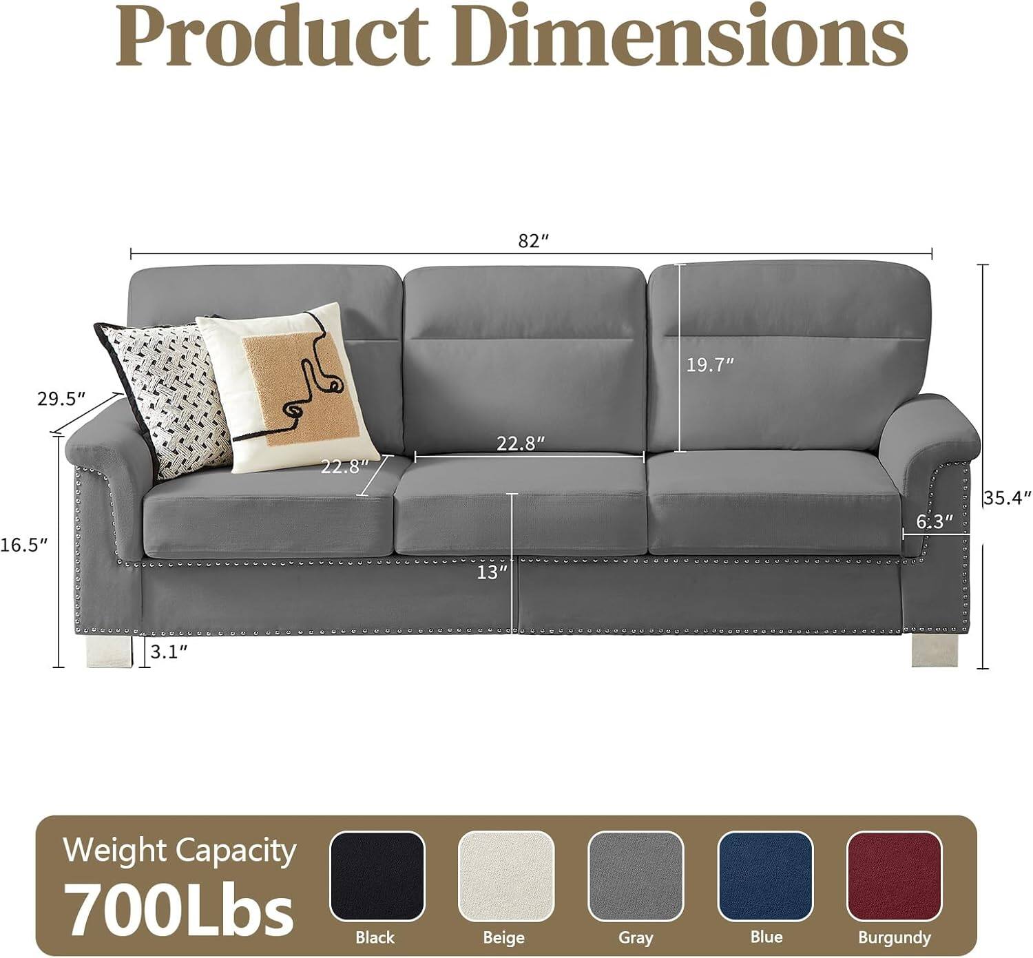 Product Dimensions: 82" x 19.7" x 29.5" x 16.5" x 22.8" x 22.8" x 13" x 6.3" x 35.4" x 3.1"  
Weight Capacity: 700Lbs  
Colors: Black, Beige, Gray, Blue, Burgundy
