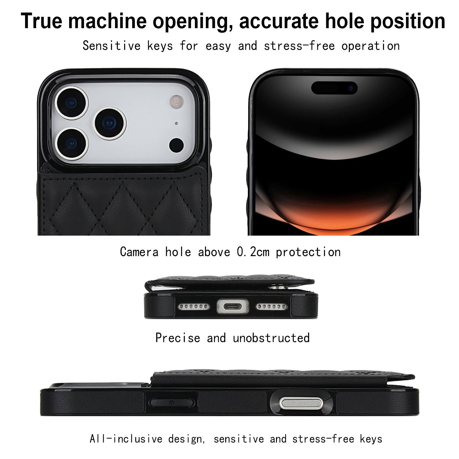 True machine opening, accurate hole position  
Sensitive keys for easy and stress-free operation  

Camera hole above 0.2cm protection  

Precise and unobstructed  

All-inclusive design, sensitive and stress-free keys