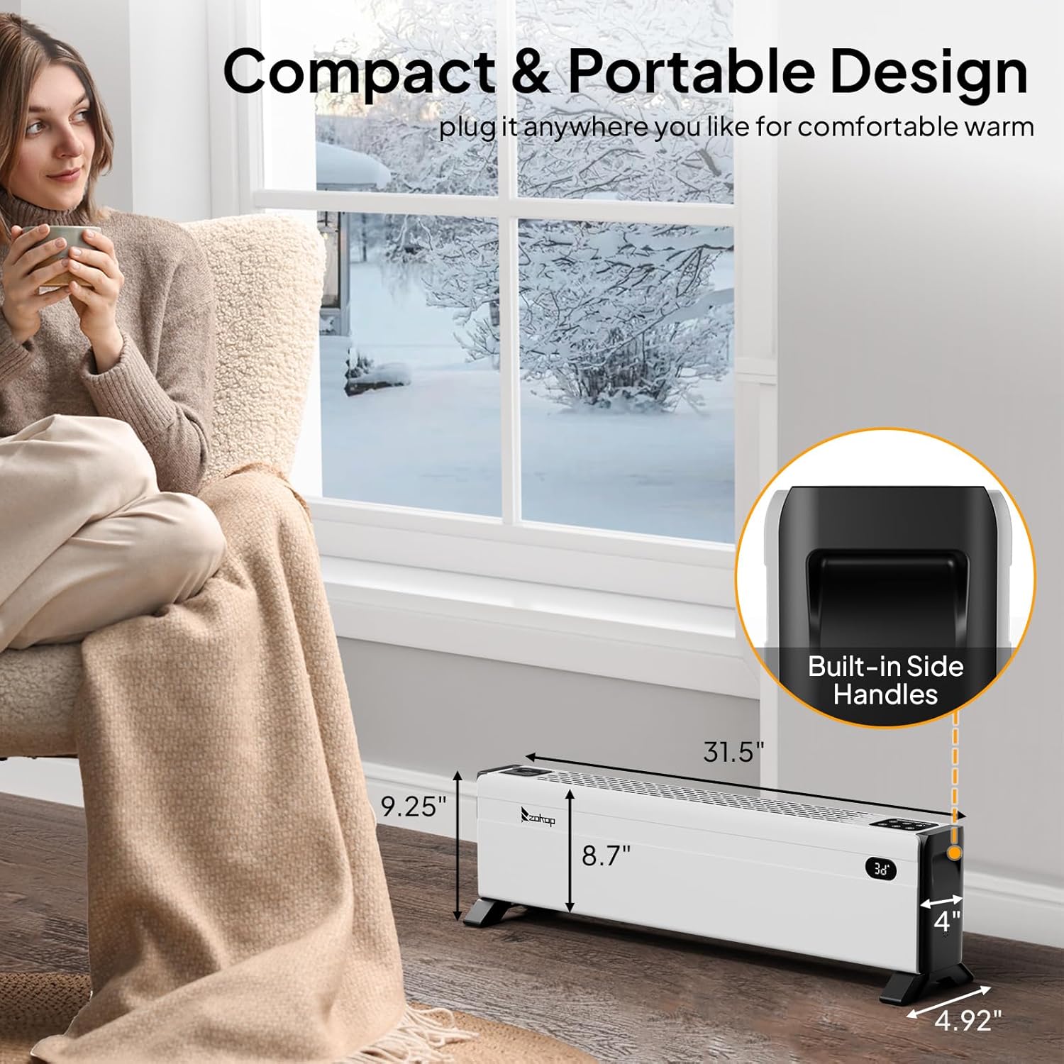 Compact & Portable Design  
plug it anywhere you like for comfortable warm  

Built-in Side Handles  

31.5"  
9.25"  
8.7"  
4"  
4.92"