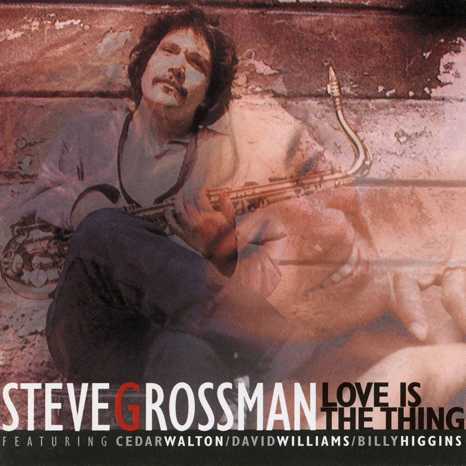 STEVE GROSSMAN  
LOVE IS THE THING  
FEATURING CEDAR WALTON / DAVID WILLIAMS / BILLY HIGGINS