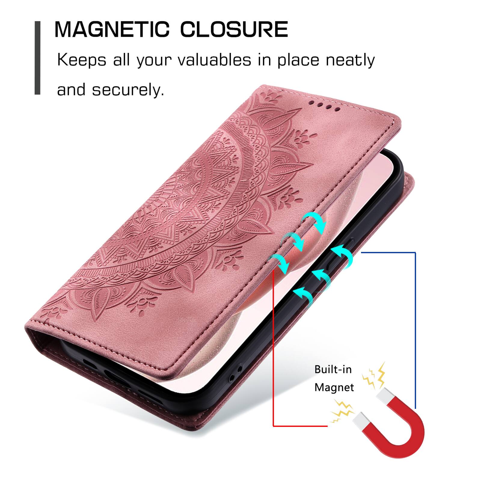MAGNETIC CLOSURE  
Keeps all your valuables in place neatly and securely.  
Built-in Magnet