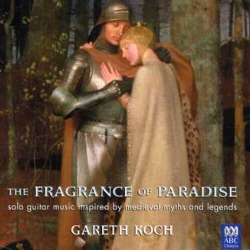 THE FRAGRANCE OF PARADISE  
solo guitar music inspired by medieval myths and legends  
GARETH KOCH  

ABC