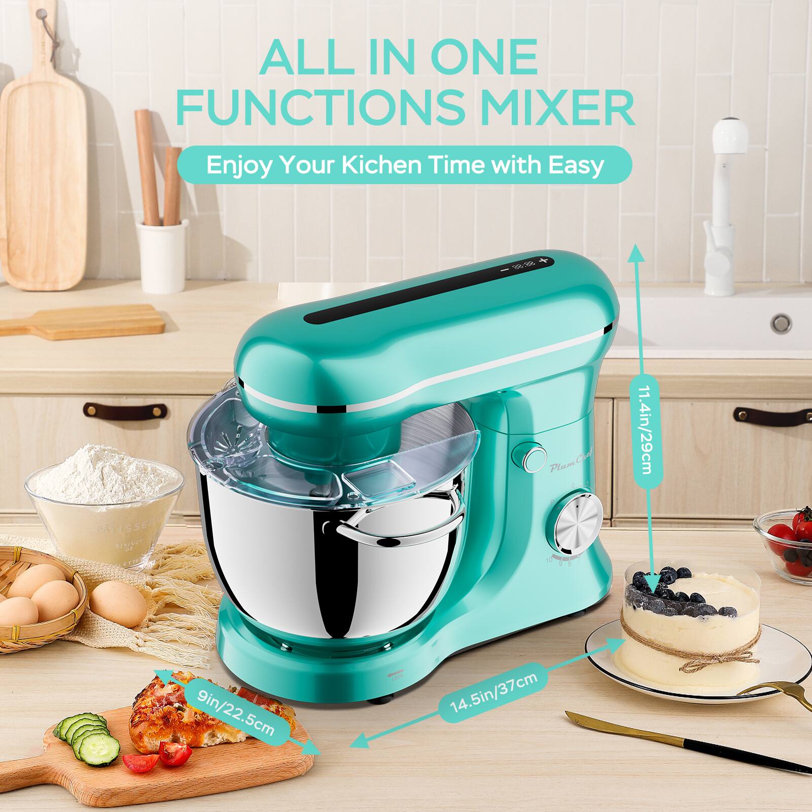 ALL IN ONE FUNCTIONS MIXER  
Enjoy Your Kitchen Time with Easy  

PlumCake  
11.4in/29cm  
9in/22.5cm  
14.5in/37cm