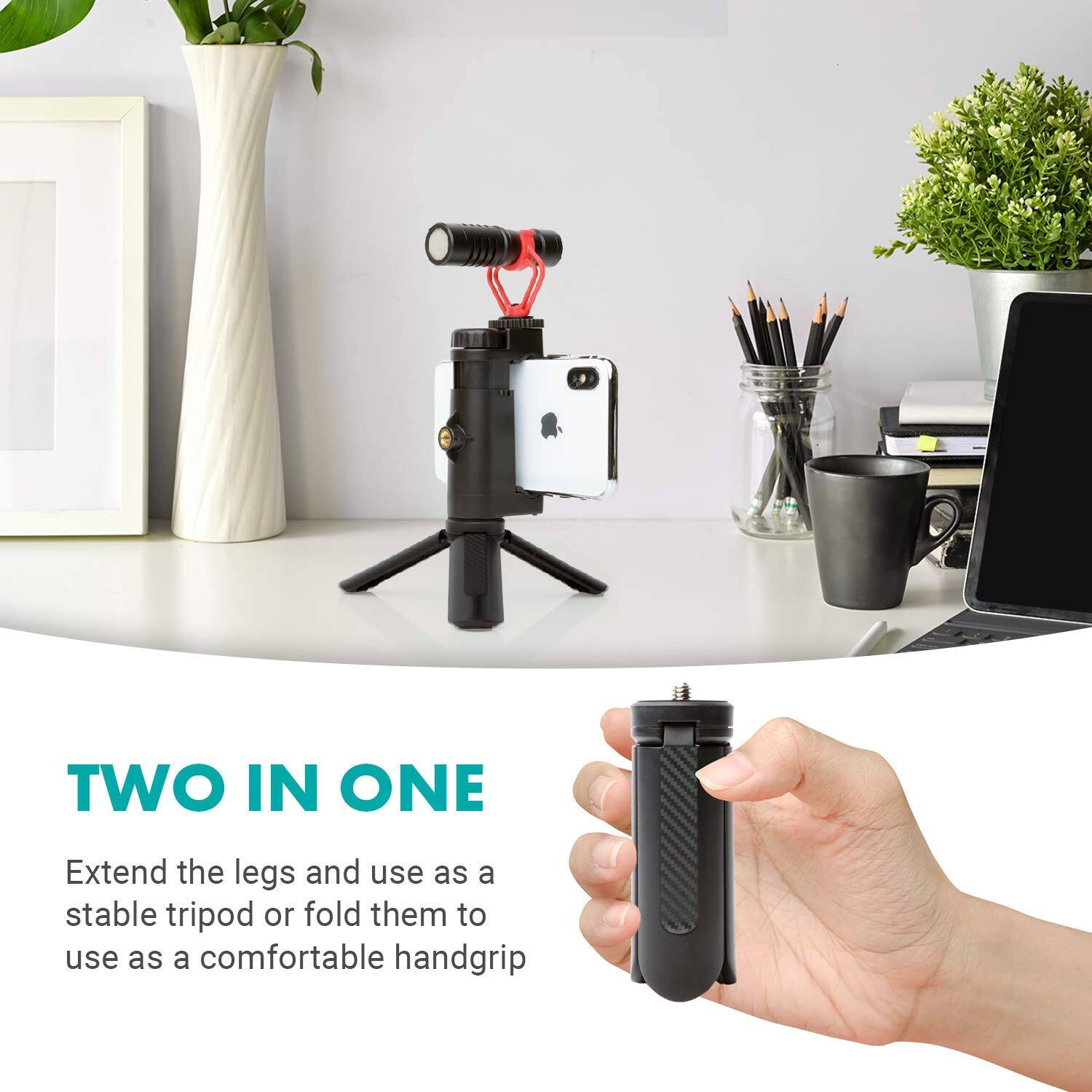 TWO IN ONE

Extend the legs and use as a stable tripod or fold them to use as a comfortable handgrip