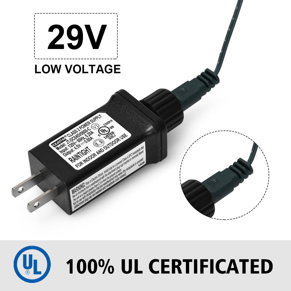 29V Low Voltage Supply E200916 2POWER IV UL us JT-DC045V0600-C CLASS 0.20A C LISTED USE CZJUTAI 5V-0.60A 60Hz 60A  Model: 120V-0.5 5 OUTDOOR Input: 4.5V tt Output: RAINTIGHT AND FO - Mur INDOOR Css or nt ec   aO FOR or B pog P - fadees atachment Jrdr T Shock te Poe wrter - Eche e t pak of - aver l mpo 03 m tta 3 tha tha ave an ca WARNING: 2 mcesure dephr ncce onrib  nseec $ und  ae F te  - p Nor jtachment L 100% UL CERTIFICATED