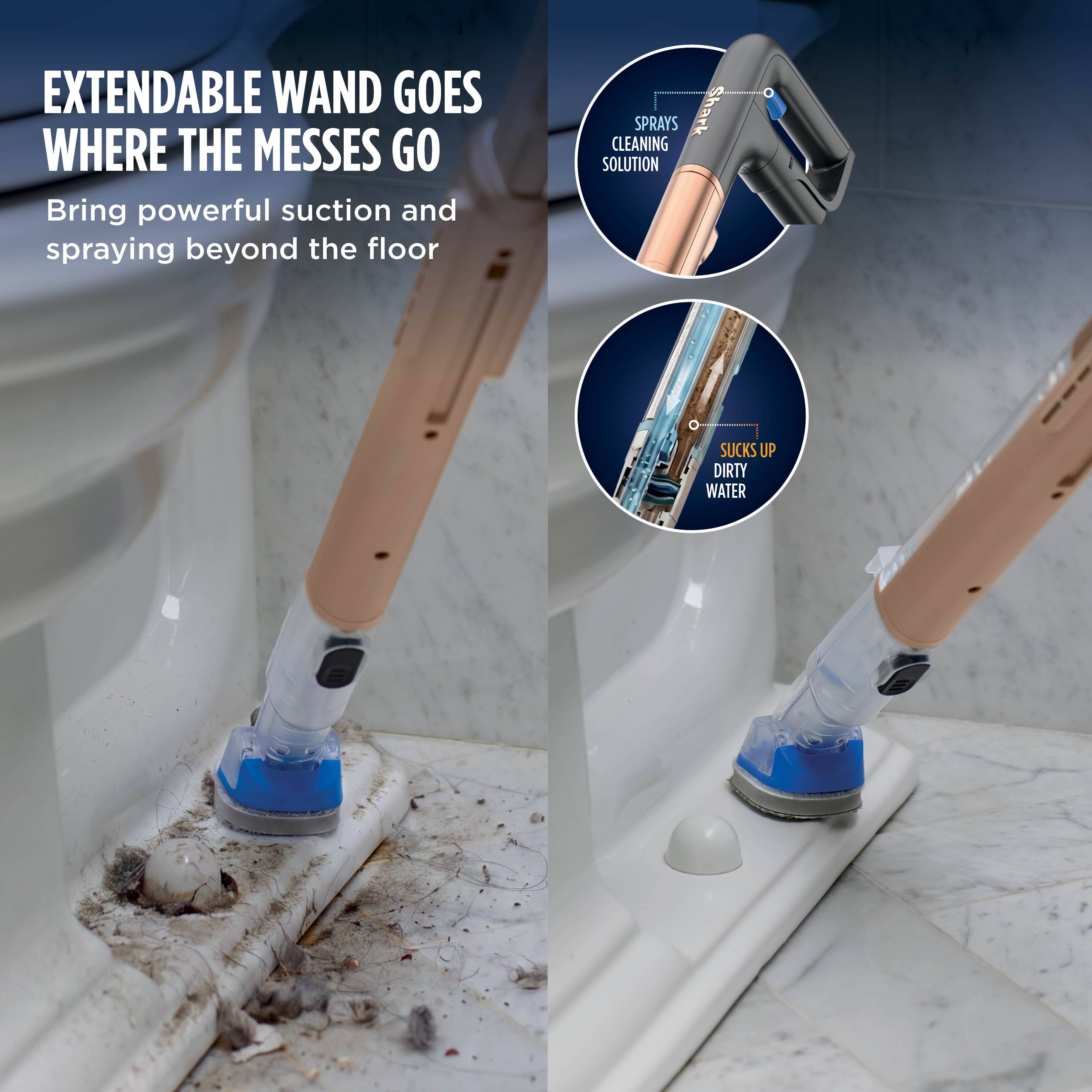EXTENDABLE WAND GOES WHERE THE MESSES GO  
Bring powerful suction and spraying beyond the floor  

CLEANING SPRAYS Shark SOLUTION  
SUCKS UP DIRTY WATER