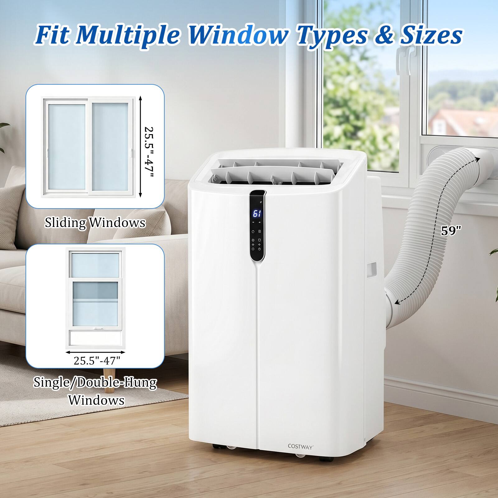 Fit Multiple Window Types & Sizes

Sliding Windows
25.5" - 47"

Single/Double-Hung Windows
25.5" - 47"

59"

COSTWAY