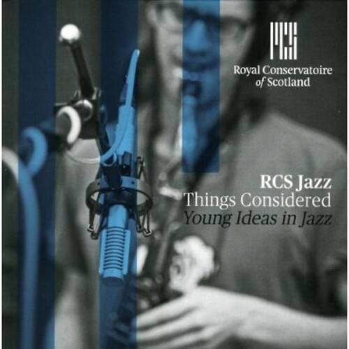 RCS Jazz  
Things Considered  
Young Ideas in Jazz  

Royal Conservatoire of Scotland