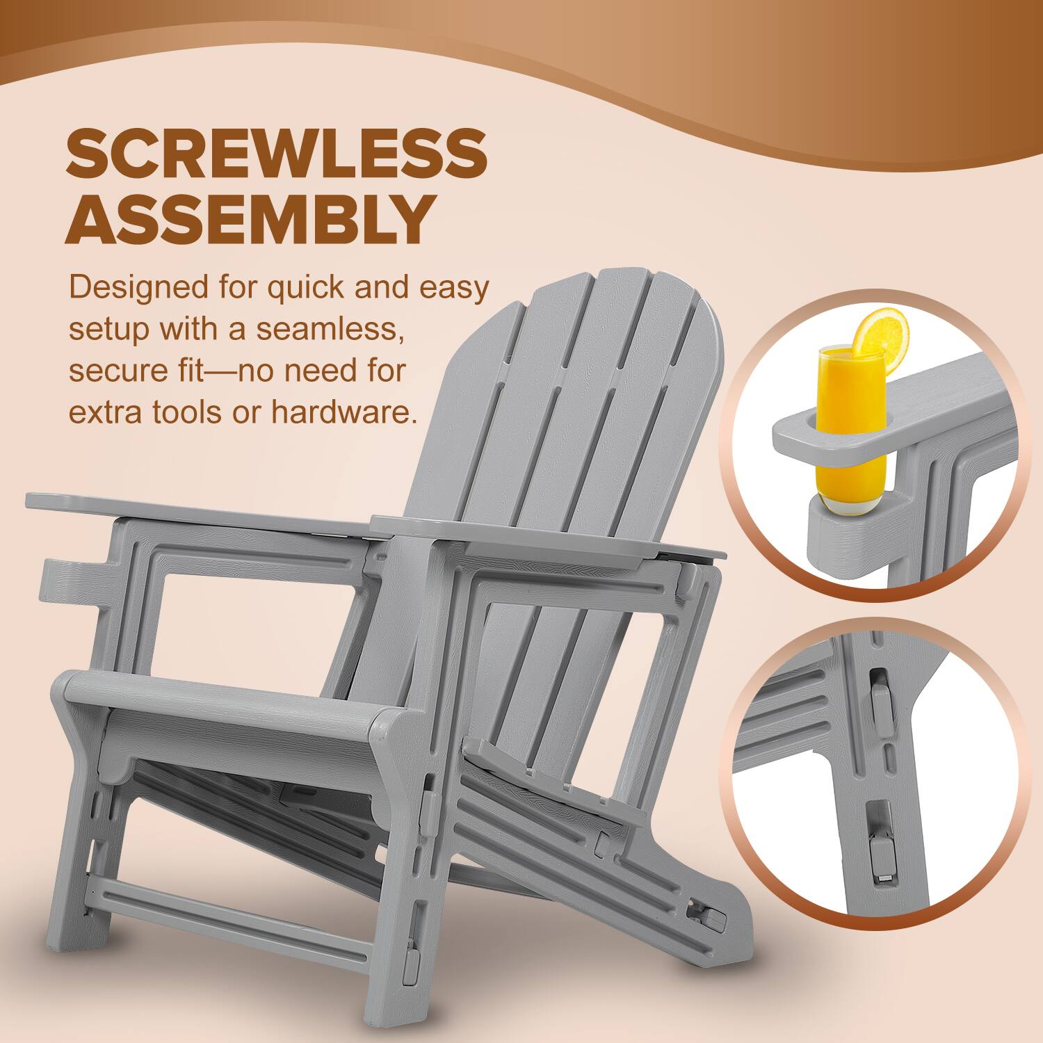 SCREWLESS ASSEMBLY
Designed for quick and easy setup with a seamless, secure fit—no need for extra tools or hardware.
